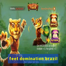 feet domination brazil